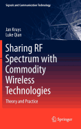 Sharing RF Spectrum with Commodity Wireless Technologies: Theory and Practice