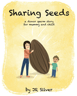 Sharing Seeds: a donor sperm story for mummy and child