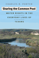 Sharing the Common Pool: Water Rights in the Everyday Lives of Texans