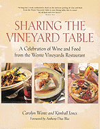 Sharing the Vineyard Table: A Celebration of Wine and Food from the Wente Vineyards Restaurant - Wente, Carolyn, and Jones, Kimball, and Dias Blue, Anthony (Foreword by)