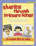 Sharing Through Primary Songs, Volume Three: I'll Follow Him in Faith