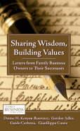 Sharing Wisdom, Building Values: Letters from Family Business Owners to Their Successors