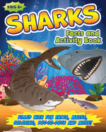 Shark Activity Book for Kids: Filled with Fun Facts, Mazes, Coloring, Dot-to-Dots and More!