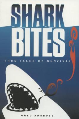 Shark Bites: True Tales of Survival - Ambrose, Greg