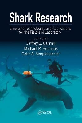 Shark Research: Emerging Technologies and Applications for the Field and Laboratory - Carrier, Jeffrey C (Editor), and Heithaus, Michael R. (Editor), and Simpfendorfer, Colin A. (Editor)