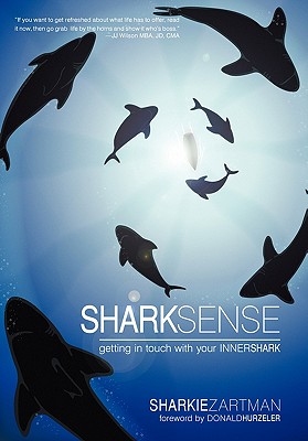 Shark Sense: Getting in Touch with Your Inner Shark - Zartman, Sharkie