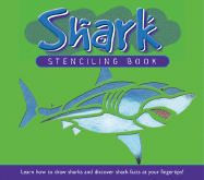 Shark Stencilling Book: Learn How to Draw Sharks and Discover Shark Facts at Your Fingertips! - Bater, Lucy, and South, Sam (Designer)