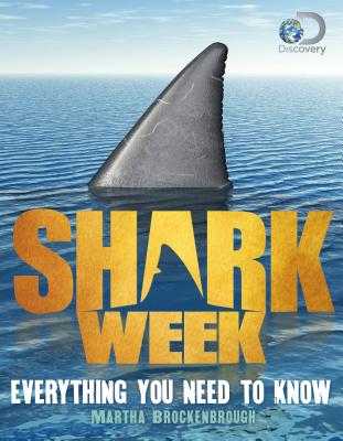 Shark Week: Everything You Need to Know - Discovery, and Brockenbrough, Martha