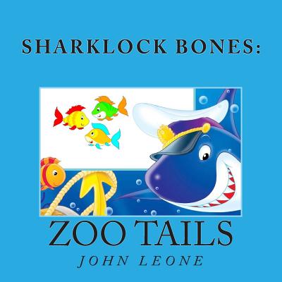 Sharklock Bones: Zoo Tails - Leone, John L