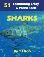 Sharks: 51 Fascinating, Crazy & Weird Facts (Age 5 - 8)