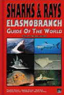 Sharks and Rays: Elasmobranch Guide of the World - Pacific Ocean, Indian Ocean, Red Sea, Atlantic Ocean, Caribbean, Arctic Ocean