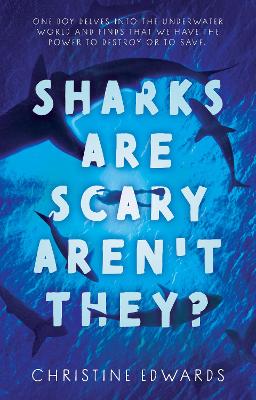 Sharks Are Scary Aren't They? - Edwards, Christine