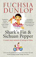 Shark's Fin and Sichuan Pepper: A sweet-sour memoir of eating in China