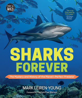 Sharks Forever: The Mystery and History of the Planet's Perfect Predator - Leiren-Young, Mark