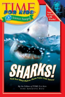 Sharks! - Time for Kids Magazine, and Betz, Adrienne