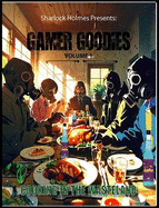 Sharlock Holmes Presents: Gamer Goodies Volume 1 Cooking in the Wasteland: Gamer Goodies Volume 1