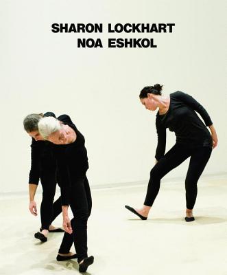 Sharon Lockhart | Noa Eshkol - Barron, Stephanie (Editor), and Salvesen, Britt (Editor)