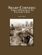 Sharp Corners: Urban Operations at Century's End - Spiller, Roger J, and Combat Studies Institute Press
