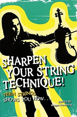 Sharpen Your String Technique!: Teen Strings Shows You How... - Westberg, Megan (Editor)