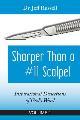 Sharper Than a #11 Scalpel, Volume 1: Inspirational Dissections of God's Word - Russell, Jeff