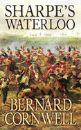 Sharpe's Waterloo: The Waterloo Campaign, 15-18 June, 1815