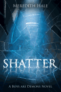 Shatter: The Boys Are Demons Series