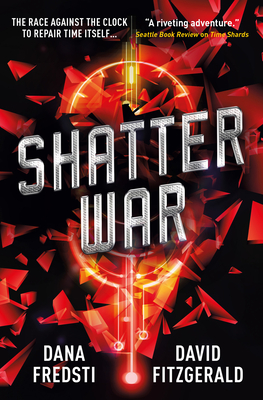 Shatter War: A Time Shards Novel - Fredsti, Dana, and Fitzgerald, David