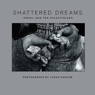 Shattered Dreams: Israel and the Palestinians - Passow, Judah, and El-Youssef, Samir (Foreword by), and Keret, Etgar (Introduction by)