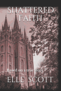 Shattered Faith: Based on a True Story.