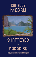 Shattered in Paradise; A Destination Death Mystery