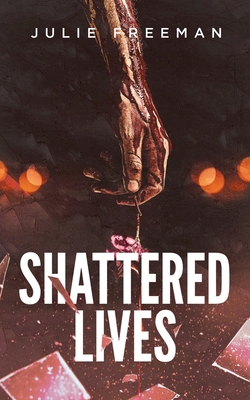 Shattered Lives - Freeman, Julie