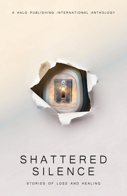 Shattered Silence: Stories of Loss and Healing - Umina, Lisa Michelle, and Grunenwald, Dave, and Walsh Ward, Fran