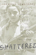 Shattered: Stories of Children and War