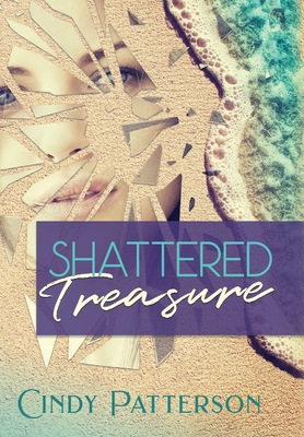 Shattered Treasure - Patterson, Cindy, and Patterson, Charlene (Editor)