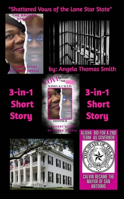 "Shattered Vows of the Lone Star State": Based on a True Story - Smith, Angela Thomas