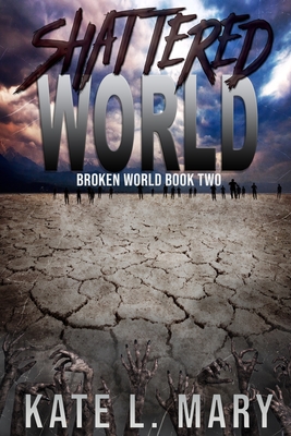 Shattered World - Mary, Kate L