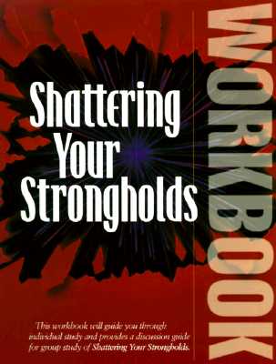 Shattering Your Strongholds Workbook: Freedom from Your Struggle - Liberty Savard (Creator)