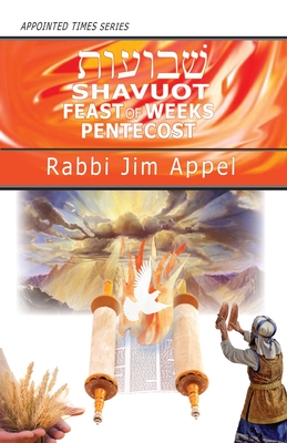 Shavuot, Feast of Weeks, Pentecost - Appel, Rabbi Jim