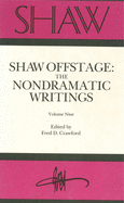 Shaw Offstage (Shaw Vol. 9): The Nondramatic Writings