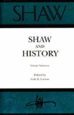 Shaw: Shaw & History, the Annual of Bernard Shaw Studies, Vol. 19: Shaw and History - Larson, Gale (Editor), and Crawford, Fred (Editor)