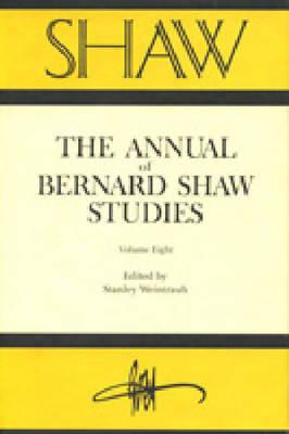 Shaw: The Annual of Bernard Shaw Studies, Vol. 8 - Weintraub, Stanley (Editor), and Crawford, Fred (Editor)