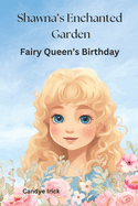 Shawna's Enchanted Garden: A Fairy Queen's Birthday