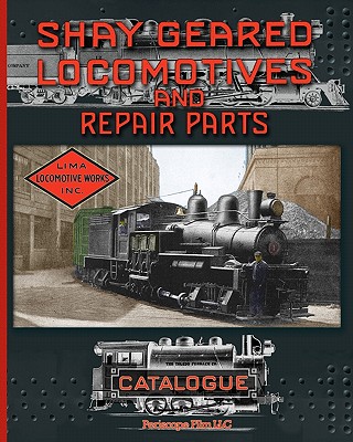 Shay Geared Locomotives and Repair Parts Catalogue - Works, Shay Locomotive