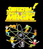 Shazam!: Simple Science Magic - White, Laurence B, and Mathews, Judith (Editor), and Broekel, Ray