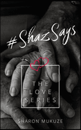 #ShazSays: The Love Series