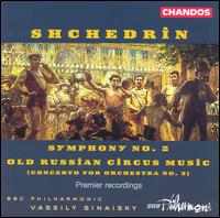 Shchedrin: Old Russian Circus Music; Symphony No. 2 - BBC Philharmonic Orchestra