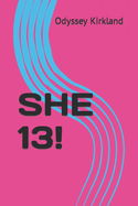 She 13!