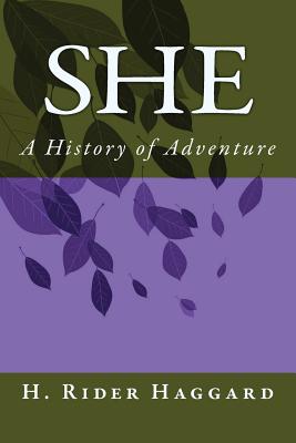 She: A History of Adventure - Haggard, H Rider, Sir