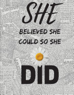 She Believed She Could So She Did: Collage Ruled Notebook, (8.5 X 11 Large) Can Be Used as Journal, Diary, Note Pad