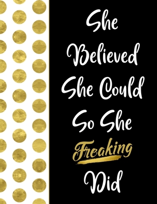 She Believed She Could So She Freaking Did: Inspirational Journal - Notebook for Women to Write In - Motivational Quotes Lined Paper Journal - Nice Gift for Women & Teenage Girls - Factory, Creative Journals